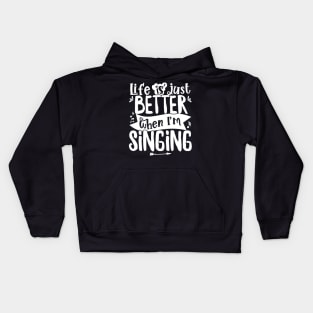 Life is just better when I'm Singing Acapella Quartet product Kids Hoodie